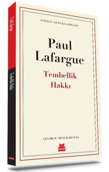 Tembellik Hakkı - Kırmızı Kedi Klasikler - Paul Lafargue - Kırmızı Kedi
