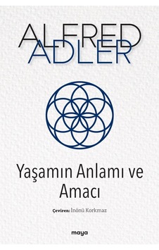 Yaşamın Anlamı ve Amacı - Alfred Adler - Maya Kitap Yaşamın Anlamı ve Amacı - Alfred Adler - Maya Kitap