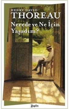 Nerede ve Ne İçin Yaşadım? - Henry David Thoreau - Zeplin Kitap