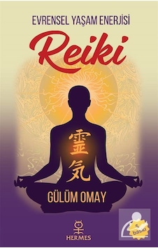 Evrensel Yaşam Enerjisi-Reiki - Gülüm Omay - Hermes Yayınları Evrensel Yaşam Enerjisi-Reiki - Gülüm Omay - Hermes Yayınları