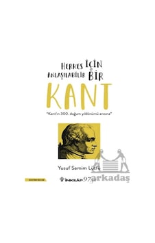Herkes İçin Anlaşılabilir Bir Kant Herkes İçin Anlaşılabilir Bir Kant
