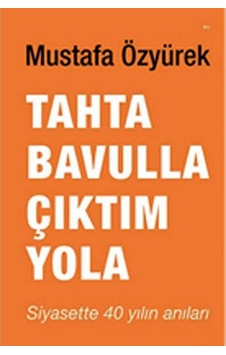 Tahta Bavulla Çıktım Yola - Mustafa Özyürek İlk Baskı 2014 Tahta Bavulla Çıktım Yola - Mustafa Özyürek İlk Baskı 2014