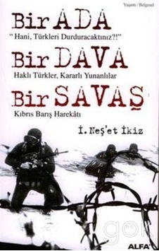 Bir Ada Bir Dava Bir Savaş - İ.Neşet İkiz - Everest Yayınları Bir Ada Bir Dava Bir Savaş - İ.Neşet İkiz - Everest Yayınları