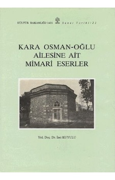 Kara Osman - Oğlu Ailesine Ait Mimari Eserler Kara Osman - Oğlu Ailesine Ait Mimari Eserler