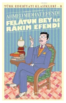 Felatun Bey İle Rakım Efendi /iş Kültür Felatun Bey İle Rakım Efendi /iş Kültür