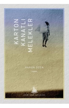 Karton Kanatlı Melekler - Harun Özen - Yitik Ülke Yayınları Karton Kanatlı Melekler - Harun Özen - Yitik Ülke Yayınları