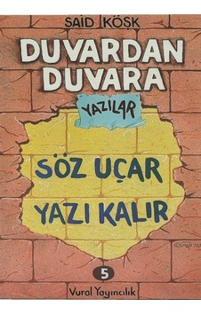 Duvardan Duvara Yazılar 5 - Said Köşk - Vural Yayınları Duvardan Duvara Yazılar 5 - Said Köşk - Vural Yayınları