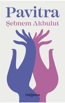 Pavitra - Şebnem Akbulut - Yeni İnsan Yayınevi Pavitra - Şebnem Akbulut - Yeni İnsan Yayınevi