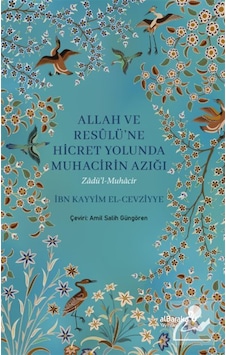 Allah Ve Resûlü'ne Hicret Yolunda Muhacirin Azığı / İbn Kayyım... Allah Ve Resûlü'ne Hicret Yolunda Muhacirin Azığı / İbn Kayyım...