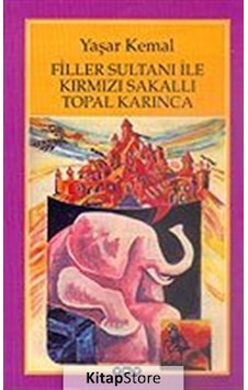 Kitapstore Filler Sultanı Ile Kırmızı Sakallı Topal Karınca / Yaşar Kemal Kitapstore Filler Sultanı Ile Kırmızı Sakallı Topal Karınca / Yaşar Kemal