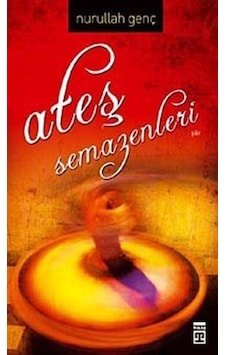Ateş Semazenleri - Nurullah Genç - Timaş Yayınları Ateş Semazenleri - Nurullah Genç - Timaş Yayınları