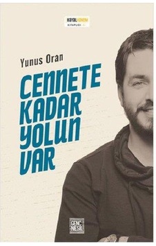 Cennete Kadar Yolun Var - Yunus Oran - Genç Nesil Cennete Kadar Yolun Var - Yunus Oran - Genç Nesil