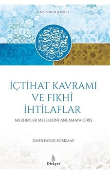 İçtihat Kavramı Ve Fıhki İthilaflar / Ömer Faruk Korkmaz İçtihat Kavramı Ve Fıhki İthilaflar / Ömer Faruk Korkmaz