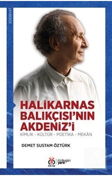 Halikarnas Balıkçısı'nın Akdeniz'i & Kimlik - Kültür - Poetika... Halikarnas Balıkçısı'nın Akdeniz'i & Kimlik - Kültür - Poetika...