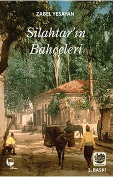 Silahtar'ın Bahçeleri - Zabel Yesayan - Belge Yayınları Silahtar'ın Bahçeleri - Zabel Yesayan - Belge Yayınları