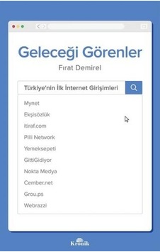 Geleceği Görenler-Türkiye'nin İlk İnternet Girişimleri - Fırat Demirel - Kronik Kitap Geleceği Görenler-Türkiye'nin İlk İnternet Girişimleri - Fırat Demirel - Kronik Kitap