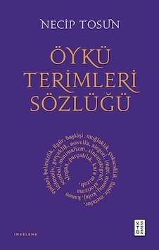 Öykü Terimleri Sözlüğü - Necip Tosun - Ketebe Öykü Terimleri Sözlüğü - Necip Tosun - Ketebe