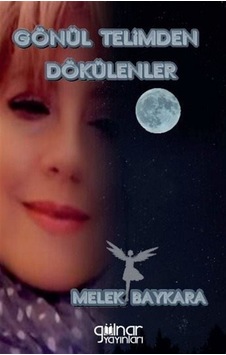 Gönül Telimden Dökülenler - Melek Baykara - Gülnar Yayınları Gönül Telimden Dökülenler - Melek Baykara - Gülnar Yayınları