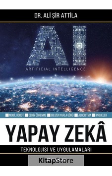 Yapay Zeka Teknolojisi ve Uygulamaları - Ali Şir Attila - Dikeyeksen
