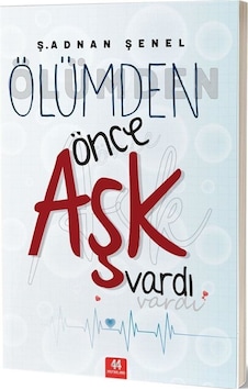 Ölümden Önce Aşk Vardı / Ş. Adnan Şenel