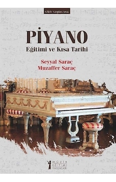 Piyano Eğitimi ve Kısa Tarihi - Seyyal Saraç - Müzik Eğitimi Yayınları