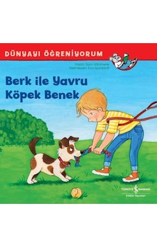 Berk İle Yavru Köpek Benek - Dünyayı Öğreniyorum - Susa Hammerle - İş Bankası Kültür Yayınları Berk İle Yavru Köpek Benek - Dünyayı Öğreniyorum - Susa Hammerle - İş Bankası Kültür Yayınları
