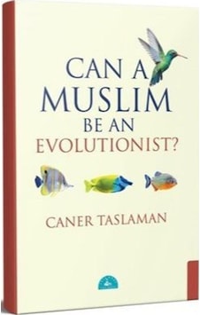 Can a Muslim Be an Evolutionist? - Caner Taslaman - İstanbul Yayınevi Can a Muslim Be an Evolutionist? - Caner Taslaman - İstanbul Yayınevi