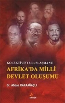 Kolektivist Uluslaşma ve Afrika'da Milli Devlet Oluşumu - Abbas Karaağaçlı - Kriter Kolektivist Uluslaşma ve Afrika'da Milli Devlet Oluşumu - Abbas Karaağaçlı - Kriter