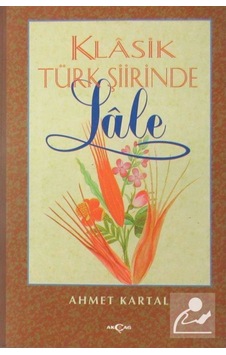 Klasik Türk Şiirinde Lale- Akçağ Yayınları