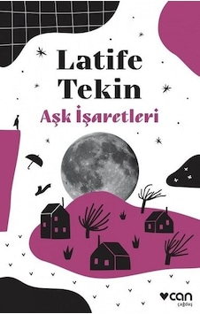 Aşk İşaretleri - Latife Tekin - Can Yayınları Aşk İşaretleri - Latife Tekin - Can Yayınları