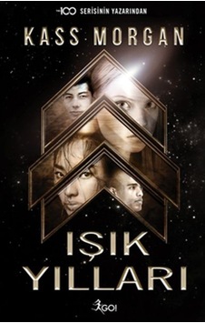 Işık Yılları: 1.Kitap - Kass Morgan - GO! Işık Yılları: 1.Kitap - Kass Morgan - GO!