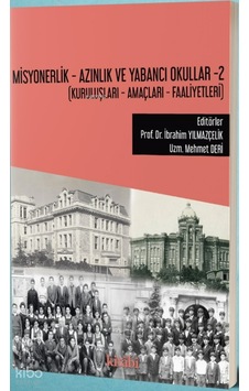Misyonerlik Azınlık Ve Yabancı Okullar-2 Kuruluşları Amaçları Faaliyetleri Kitabi Yayınevi Kolektif Kitaplar Ve Ortak Eserler Beka Kitap