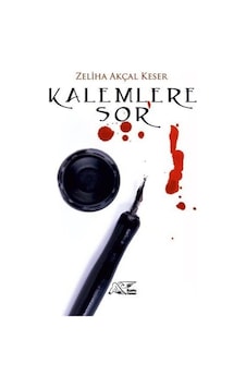 Kalemlere Sor - Zeliha Akçal Keser - Kuytu Yayınları Kalemlere Sor - Zeliha Akçal Keser - Kuytu Yayınları