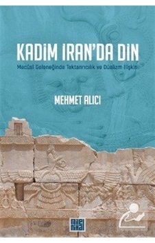 Kadim İran'da Din / Mehmet Alıcı Kadim İran'da Din / Mehmet Alıcı