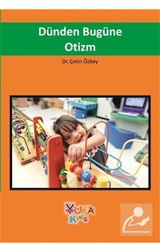 Dünden Bugüne Otizm - Çetin Özbey - Yuka Kids