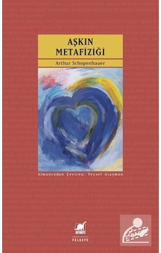 Aşkın Metafiziği / Arthur Schopenhauer 9786053142706 Aşkın Metafiziği / Arthur Schopenhauer 9786053142706