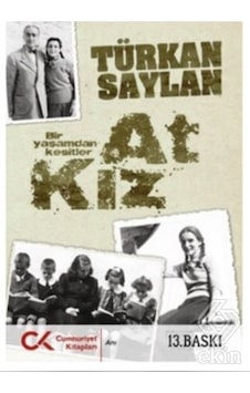 At Kız - Bir Yaşamdan Kesitler - Türkân Saylan - Cumhuriyet Kitapları