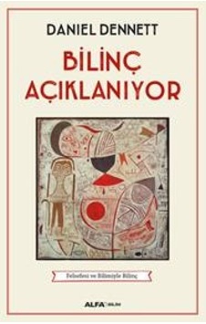Bilinç Açıklanıyor  -  Daniel C. Dennett  -  Alfa Yayıncılık