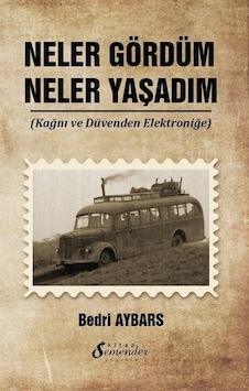 Neler Gördüm Neler Yaşadım - Kağnı ve Düvenden Elektroniğe - Bedri Aybars - Semenderkitap Yayınları Neler Gördüm Neler Yaşadım - Kağnı ve Düvenden Elektroniğe - Bedri Aybars - Semenderkitap Yayınları