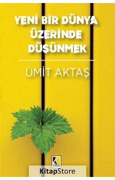 Yeni Bir Dünya Üzerinde Düşünmek - Ümit Aktaş - Çıra Yayınları Yeni Bir Dünya Üzerinde Düşünmek - Ümit Aktaş - Çıra Yayınları