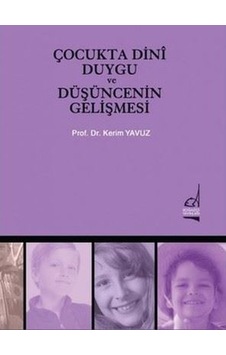 Çocukta Dini Duygu ve Düşüncenin Gelişmesi - Yavuz Kerim - Boğaziçi Yayınları Çocukta Dini Duygu ve Düşüncenin Gelişmesi - Yavuz Kerim - Boğaziçi Yayınları