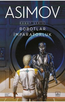 Robotlar Ve İmparatorluk - Robot Serisi 4. Kitap Robotlar Ve İmparatorluk - Robot Serisi 4. Kitap