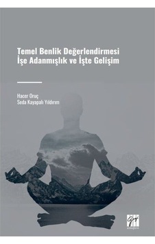 Temel Benlik Değerlendirmesi İşe Adanmışlık Ve İşte Gelişim / ... Temel Benlik Değerlendirmesi İşe Adanmışlık Ve İşte Gelişim / ...