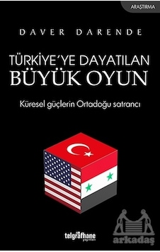 Türkiye’Ye Dayatılan Büyük Oyun