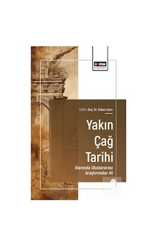 Yakın Çağ Tarihi Alanında Uluslararası Araştırmalar-ııı / Kole... Yakın Çağ Tarihi Alanında Uluslararası Araştırmalar-ııı / Kole...