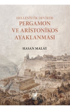 Hellenistik Devirde Pergamon ve Aristonikos Ayaklanması - Hasan Malay - Sakin Kitap Hellenistik Devirde Pergamon ve Aristonikos Ayaklanması - Hasan Malay - Sakin Kitap
