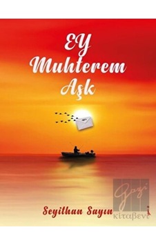 Ey Muhterem Aşk - Seyithan Sayın - İkinci Adam Yayınları Ey Muhterem Aşk - Seyithan Sayın - İkinci Adam Yayınları