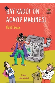 Bay Kadufun Acayip Makinesi - Halil Fincan - İthaki Çocuk Bay Kadufun Acayip Makinesi - Halil Fincan - İthaki Çocuk