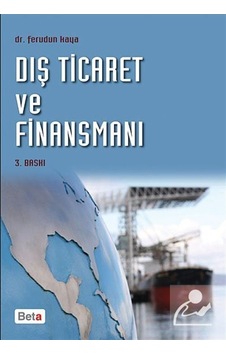 Dış Ticaret ve Finansmanı - Ferudun Kaya - Beta Yayınları
