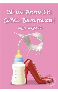 Bir De Annelik Çıktı Başımıza!